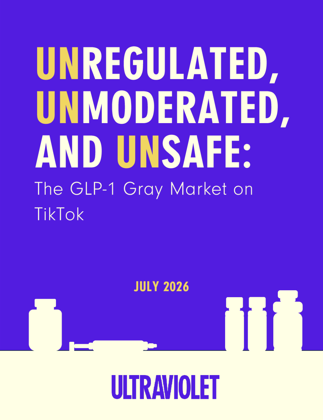 Cover of the UltraViolet report 'Unregulated, Unmoderated, and Unsafe: The GLP-1 Gray Market on TikTok'